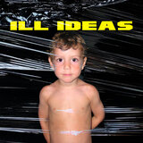 Ill Ideas