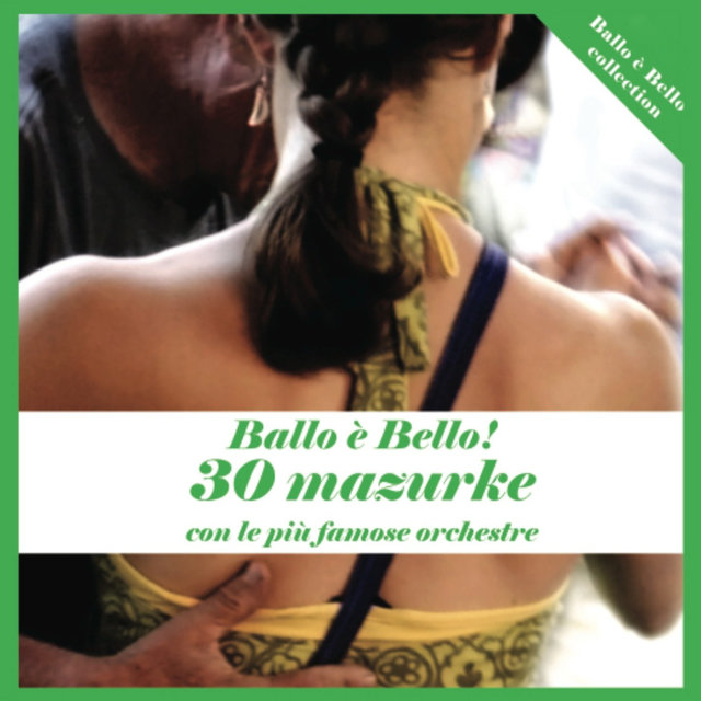 Ballo è bello! 30 mazurke con le più famose orchestre
