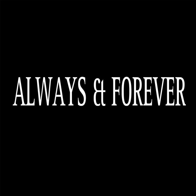 ALWAYS & FOREVER