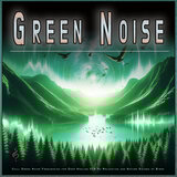 Green Noise Background Music for Deep Relaxation