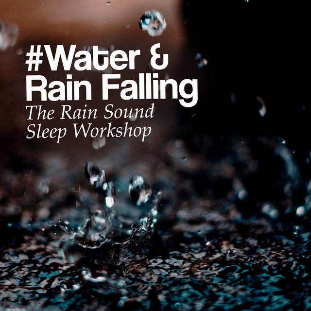 #Water &Rain Falling