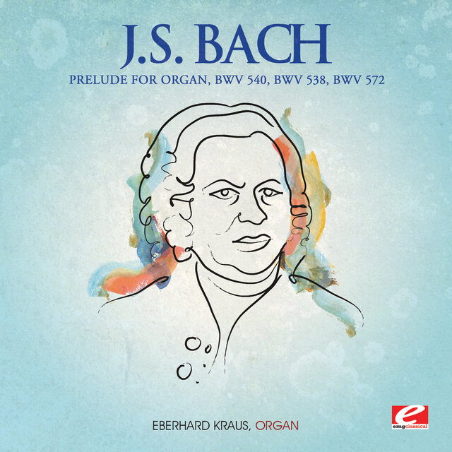 Cover art for album J.S. Bach: Prelude for Organ, BWV 540 / Prelude for Organ, BWV 538 / Prelude for Organ, BWV 572 (2013 Remastered Version) by Eberhard Kraus