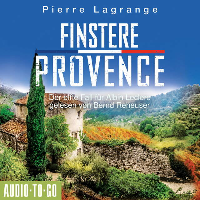 Finstere Provence - Ein Fall für Commissaire Leclerc - Der elfte Fall für Albin Leclerc, Band 11 (ungekürzt)