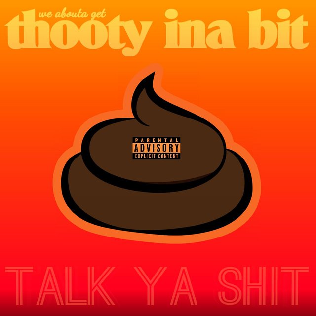 TALK YA SHIT
