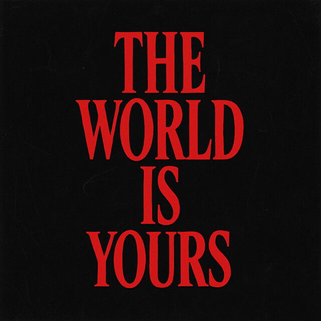 THE WORLD IS YOURS