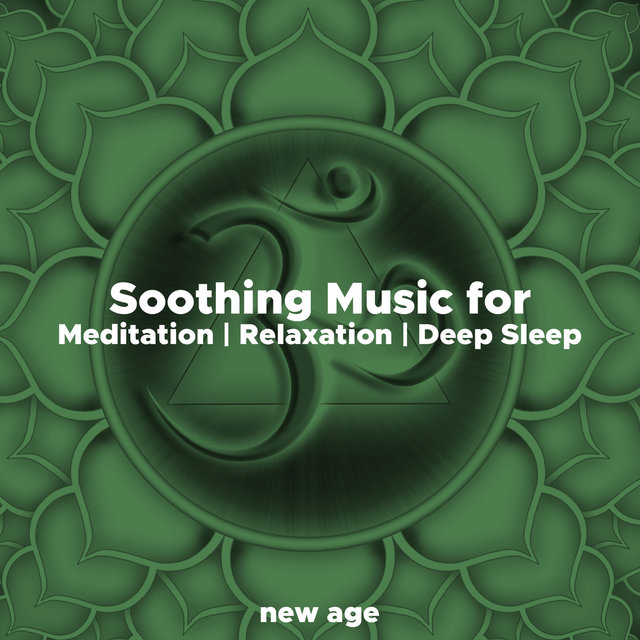 Soothing Music for Meditation, Relaxation and Deep Sleep