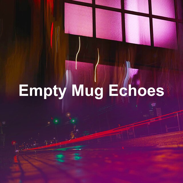 Empty Mug Echoes