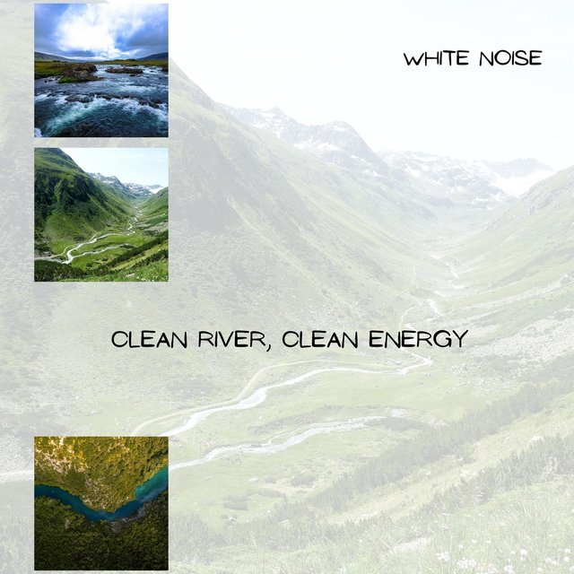 Clean River, Clean Energy, White Noise, Loopable