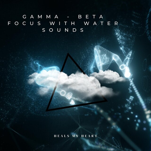 Gamma - Beta Focus With Water Sounds
