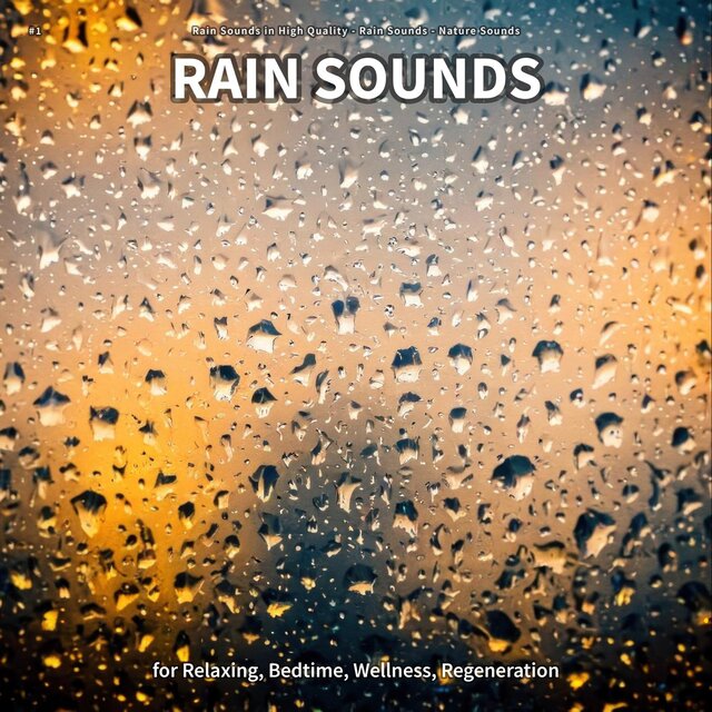 #1 Rain Sounds for Relaxing, Bedtime, Wellness, Regeneration