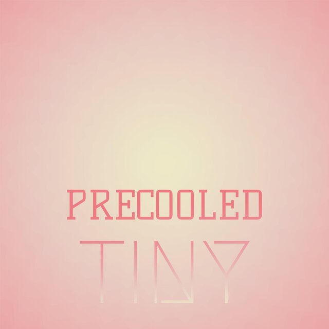 Precooled Tiny