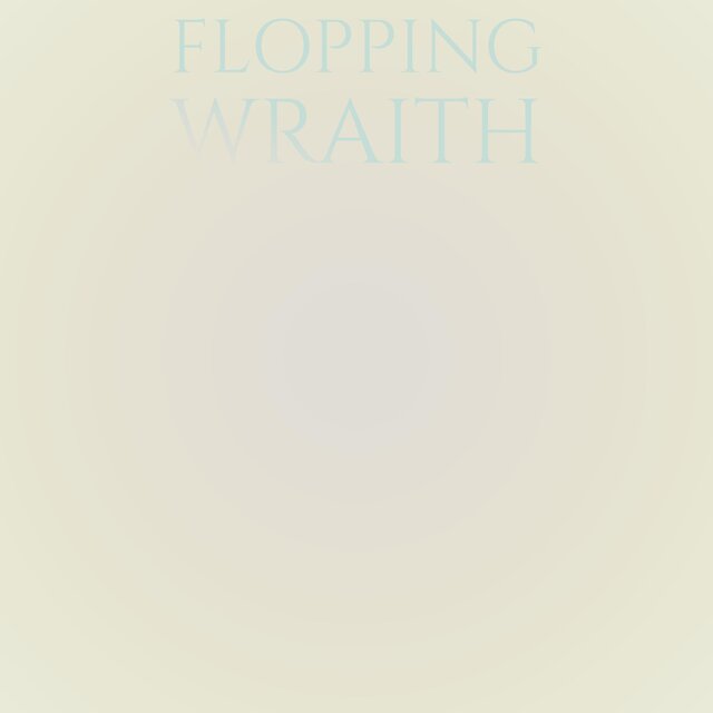 Flopping Wraith