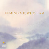 Remind Me, Who I Am
