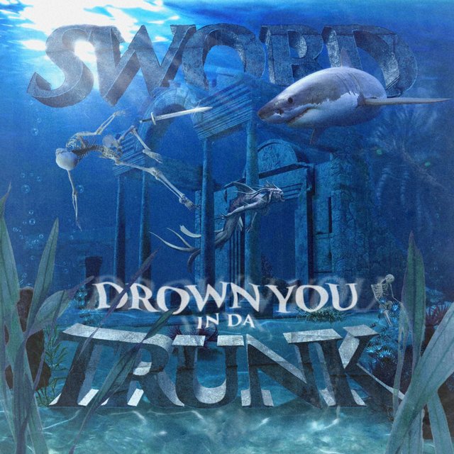 DROWN YOU IN DA TRUNK
