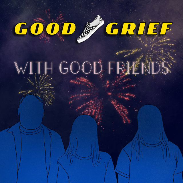Good Grief With Good Friends