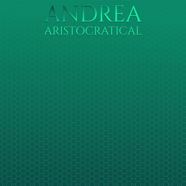 Andrea Aristocratical
