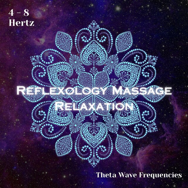 Theta Waves 4 - 8 Hertz: Reflexology Massage Relaxation (Binaural Beats)