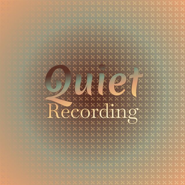 Quiet Recording