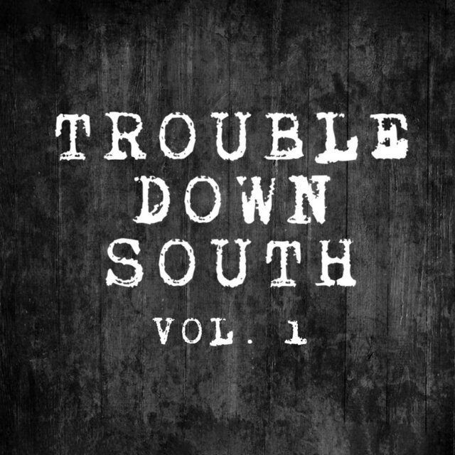 Trouble Down South, Vol. 1