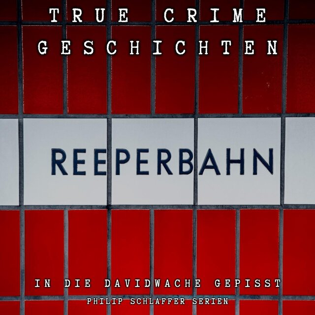 In die Davidwache gepisst (True Crime Geschichten)