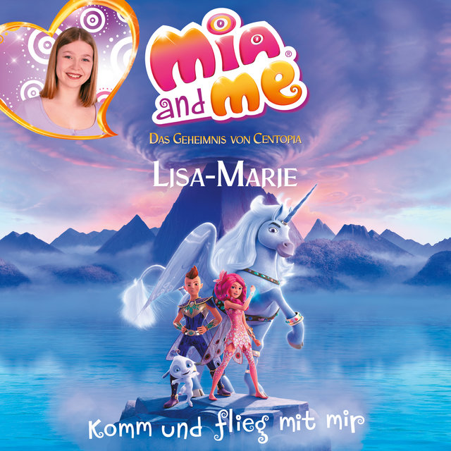 Komm und flieg mit mir (Titelsong "Mia and me - Das Geheimnis von Centopia")