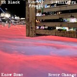 Know Some (Never Change)