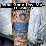 Who Gone Pay Me