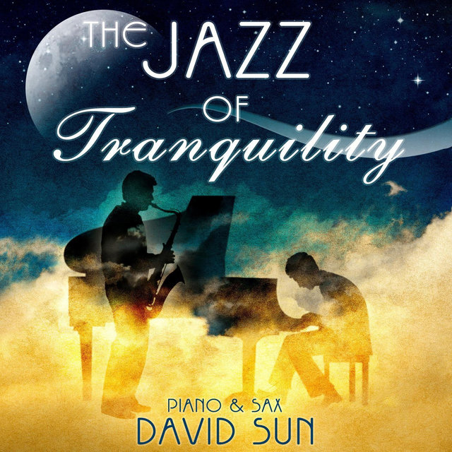 The Jazz of Tranquility (Piano & Sax Version)
