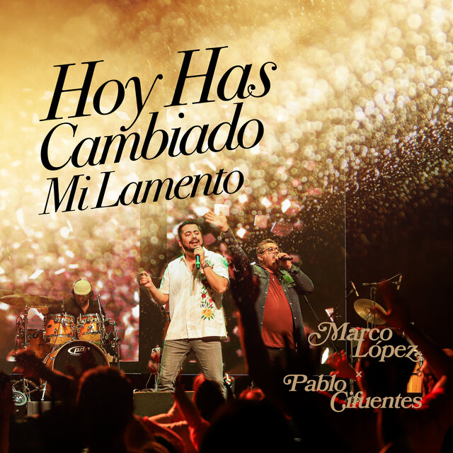 Hoy has cambiado mi lamento (En vivo desde Buenos Aires)