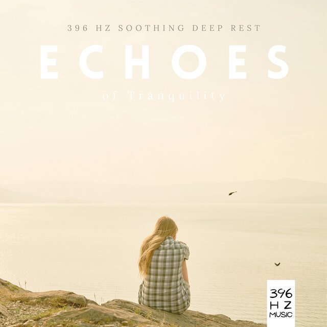 Echoes of Tranquility: 396 Hz Soothing Deep Rest