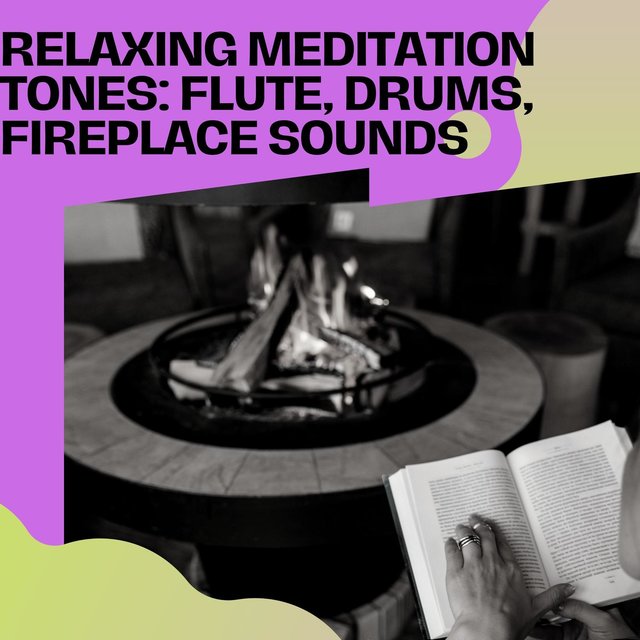 Relaxing Meditation Tones: Flute, Drums, Fireplace Sounds