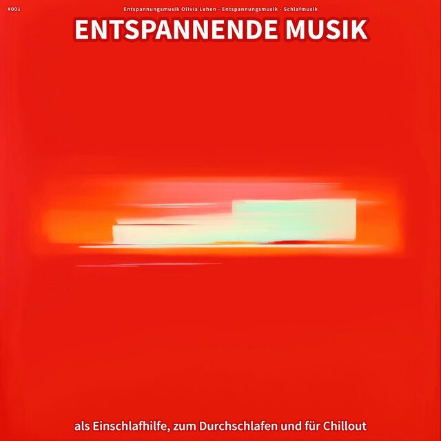 #001 Entspannende Musik als Einschlafhilfe, zum Durchschlafen und für Chillout