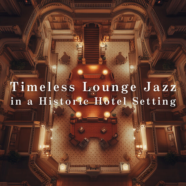 Timeless Lounge Jazz in a Historic Hotel Setting
