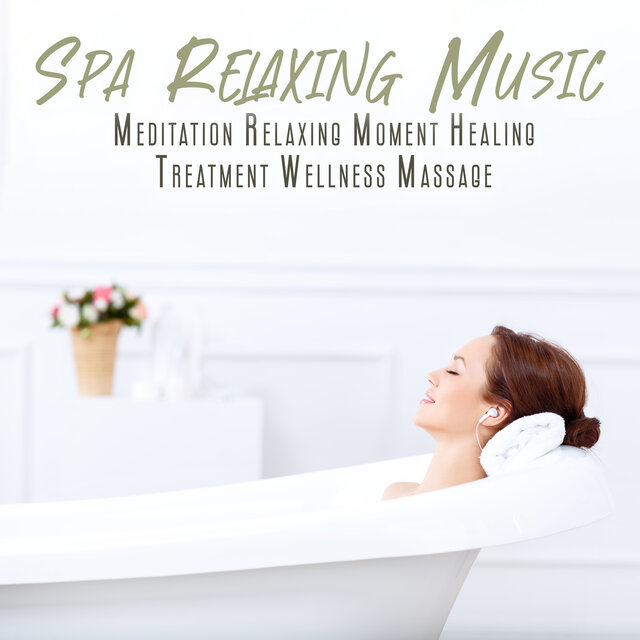 Spa Relaxing Music: Meditation Relaxing Moment, Healing Treatment, Wellness Massage