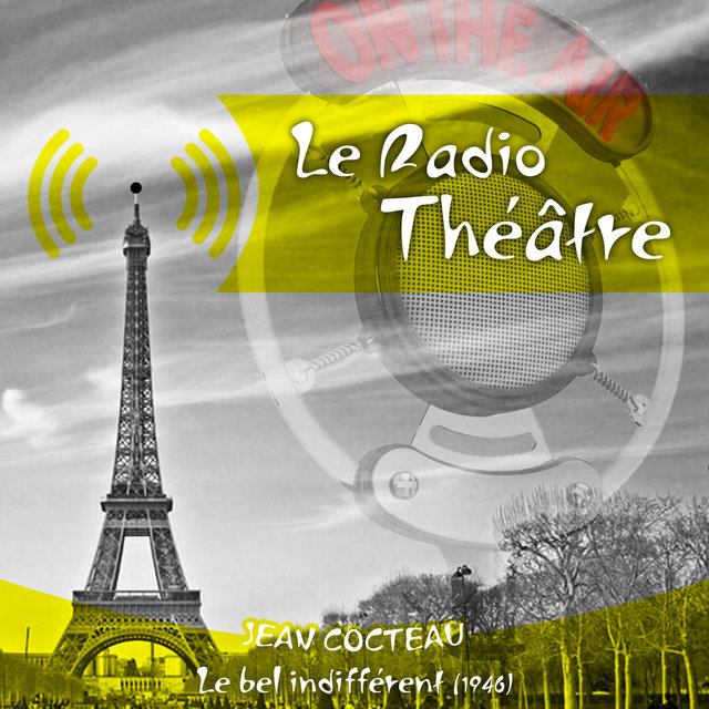 Le Radio Théâtre, Jean Cocteau: Le bel indifférent (1946)