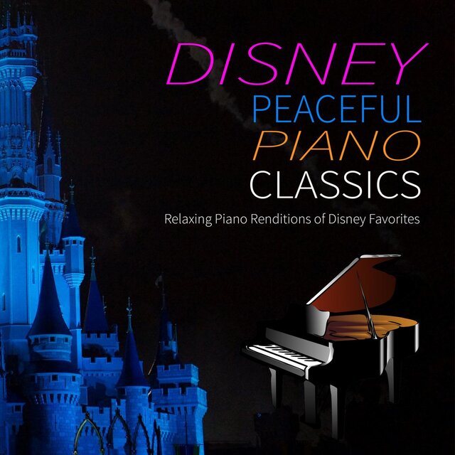 Disney Peaceful Piano Classics: Relaxing Piano Renditions of Disney Favorites