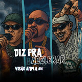 Diz pra Acelerar (Visão Ampla #4)