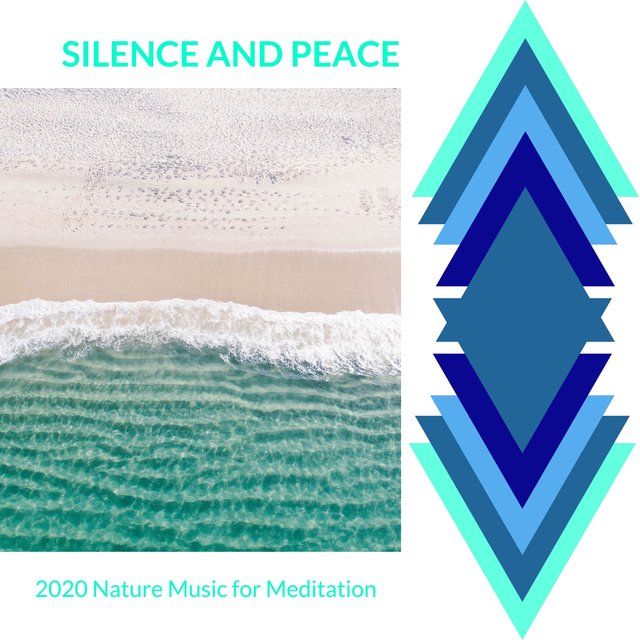 Silence and Peace - 2020 Nature Music for Meditation