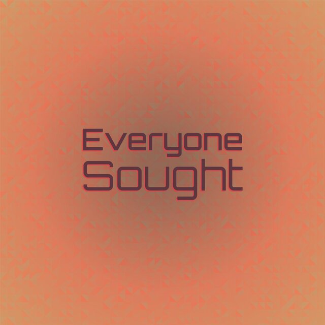 Everyone Sought