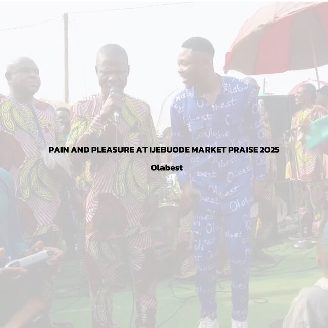 Pain and Pleasure at Ijebuode Market Praise