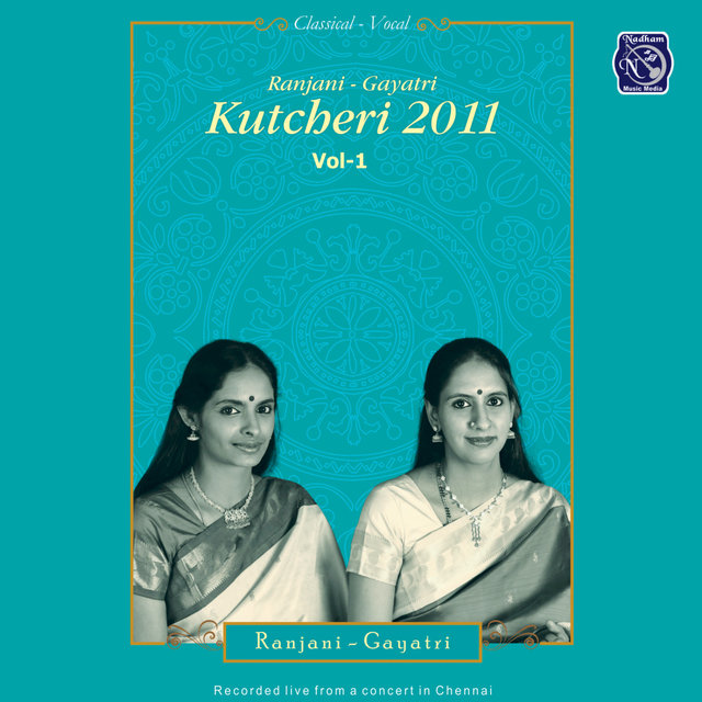 Ranjani - Gayatri Kutcheri 2011, Vol. 1