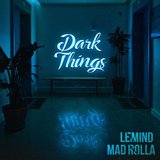 Dark Things (feat. LeMind)