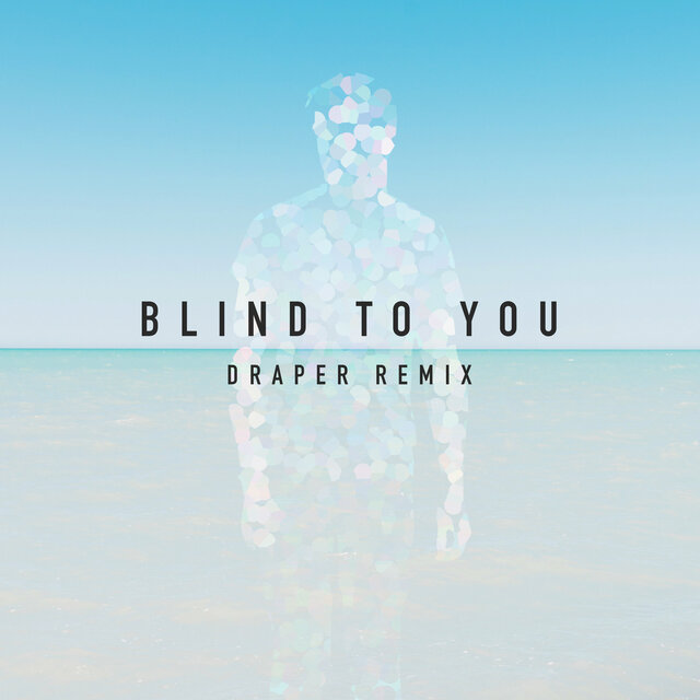 Blind to You (Draper Remix)