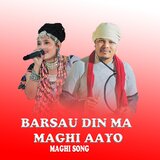 Barsau Dinma Maghi Aayo