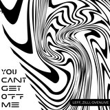 You Cant Get off Me