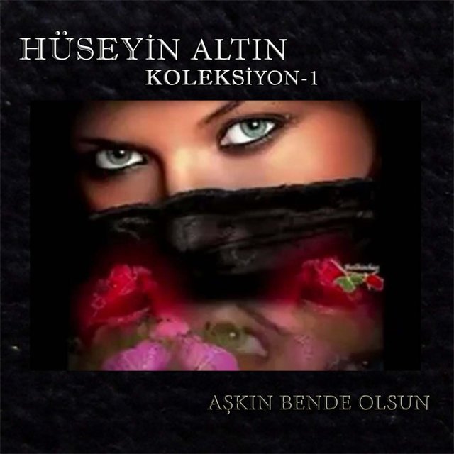 Koleksiyon, Vol. 1 (Aşkın Bende Olsun)