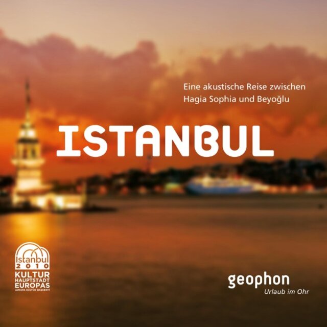 Istanbul (Eine akustische Reise zwischen Hagia Sophia und Beyoglu)