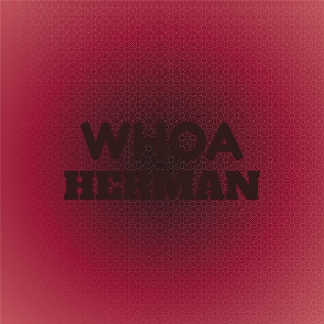 Whoa Herman