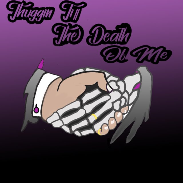 Thuggin Till The Death Of Me