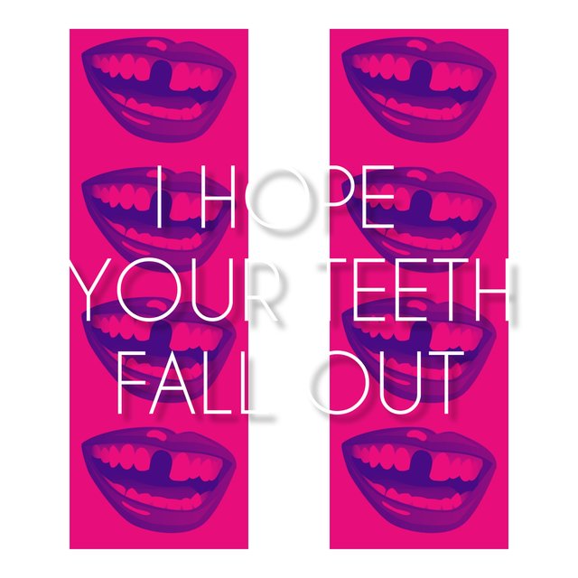 I Hope Your Teeth Fall Out (feat. Squires)